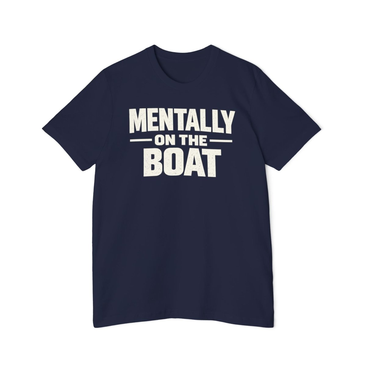 Mentally On Mentally on The Boat – Nautical Lifestyle T-Shirt - Fair Winds Clothing