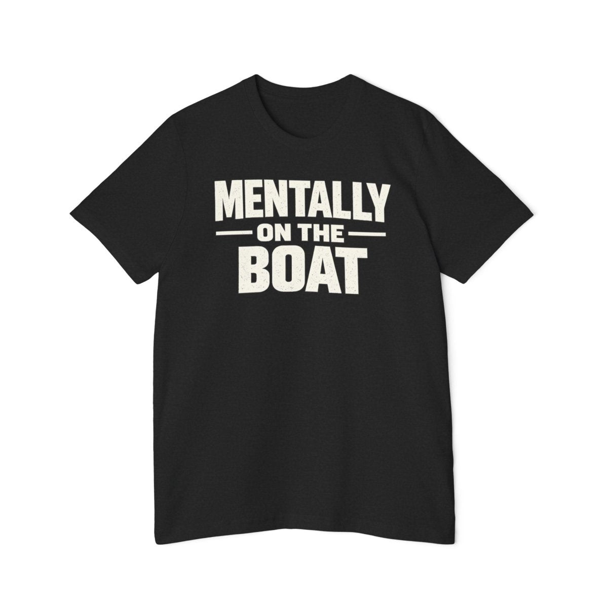Mentally On Mentally on The Boat – Nautical Lifestyle T-Shirt - Fair Winds Clothing